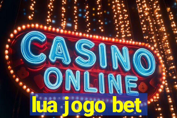 lua jogo bet